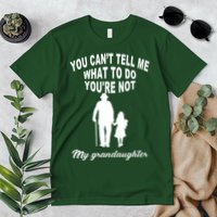 You Can't Tell Me What To Do You're Not My Grandaughter Premium T-Shirt