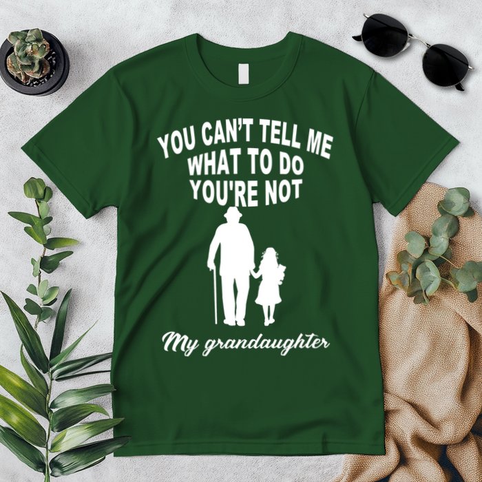You Can't Tell Me What To Do You're Not My Grandaughter Premium T-Shirt