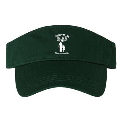 You Can't Tell Me What To Do You're Not My Grandaughter Visor