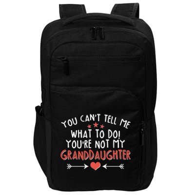 You Can't Tell Me What To Do! You're Not My Granddaughter Impact Tech Backpack