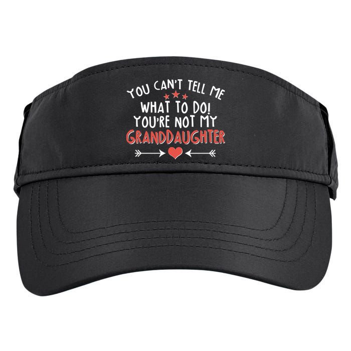 You Can't Tell Me What To Do! You're Not My Granddaughter Adult Drive Performance Visor