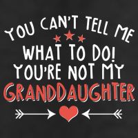 You Can't Tell Me What To Do! You're Not My Granddaughter Adult Drive Performance Visor