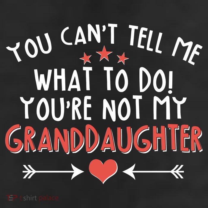 You Can't Tell Me What To Do! You're Not My Granddaughter 11oz C Handle Ceramic Mug