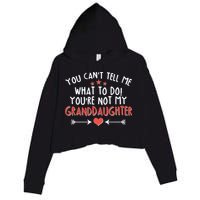 You Can't Tell Me What To Do! You're Not My Granddaughter Crop Fleece Hoodie