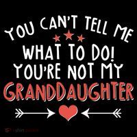 You Can't Tell Me What To Do! You're Not My Granddaughter Cropped Pullover Crew