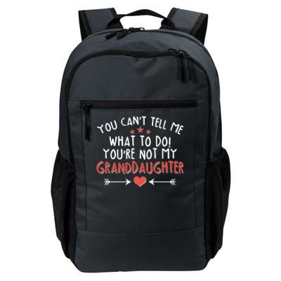 You Can't Tell Me What To Do! You're Not My Granddaughter Daily Commute Backpack