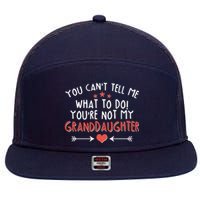 You Can't Tell Me What To Do! You're Not My Granddaughter 7 Panel Mesh Trucker Snapback Hat