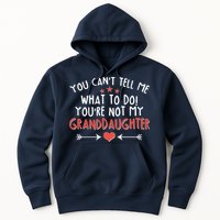 You Can't Tell Me What To Do! You're Not My Granddaughter Hoodie