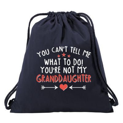 You Can't Tell Me What To Do! You're Not My Granddaughter Drawstring Bag