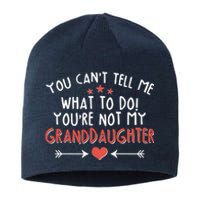 You Can't Tell Me What To Do! You're Not My Granddaughter Sustainable Beanie