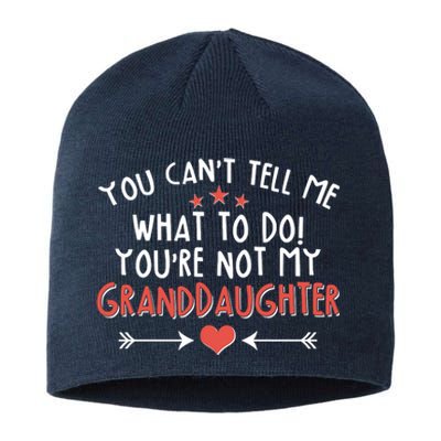 You Can't Tell Me What To Do! You're Not My Granddaughter Sustainable Beanie