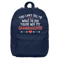You Can't Tell Me What To Do! You're Not My Granddaughter 16 in Basic Backpack