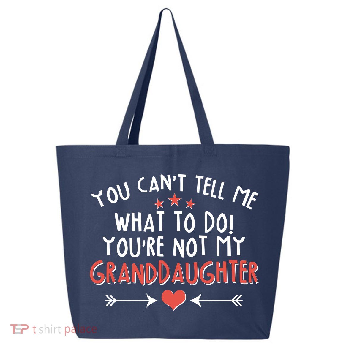You Can't Tell Me What To Do! You're Not My Granddaughter 25L Jumbo Tote