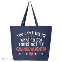 You Can't Tell Me What To Do! You're Not My Granddaughter 25L Jumbo Tote