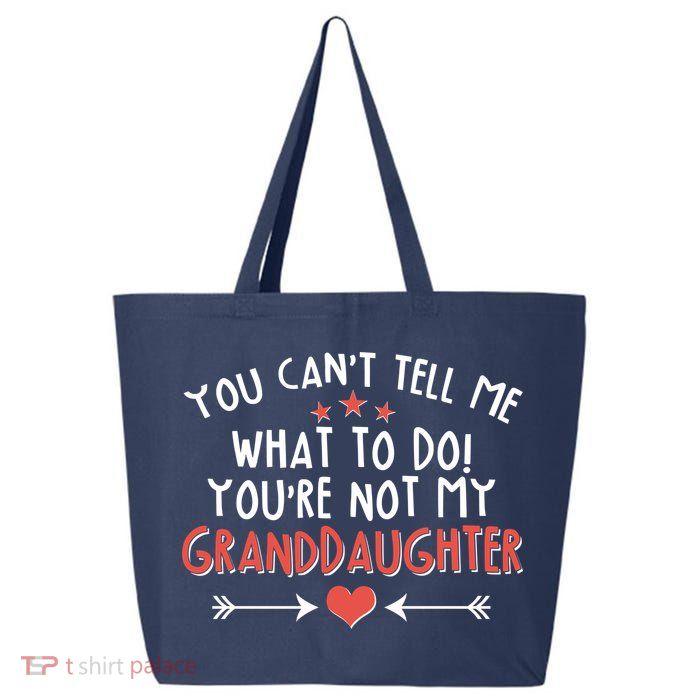 You Can't Tell Me What To Do! You're Not My Granddaughter 25L Jumbo Tote