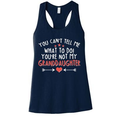 You Can't Tell Me What To Do! You're Not My Granddaughter Womens Tank Top