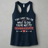 You Can't Tell Me What To Do! You're Not My Granddaughter Womens Tank Top
