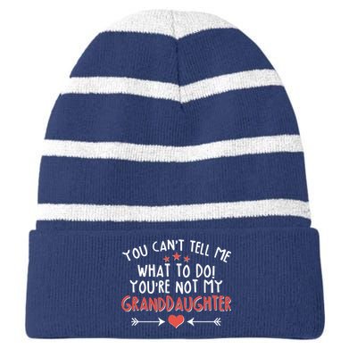 You Can't Tell Me What To Do! You're Not My Granddaughter Striped Beanie with Solid Band