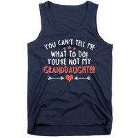 You Can't Tell Me What To Do! You're Not My Granddaughter Tank Top