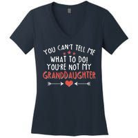 You Can't Tell Me What To Do! You're Not My Granddaughter Women's V-Neck T-Shirt