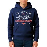 You Can't Tell Me What To Do! You're Not My Granddaughter Kids Hoodie