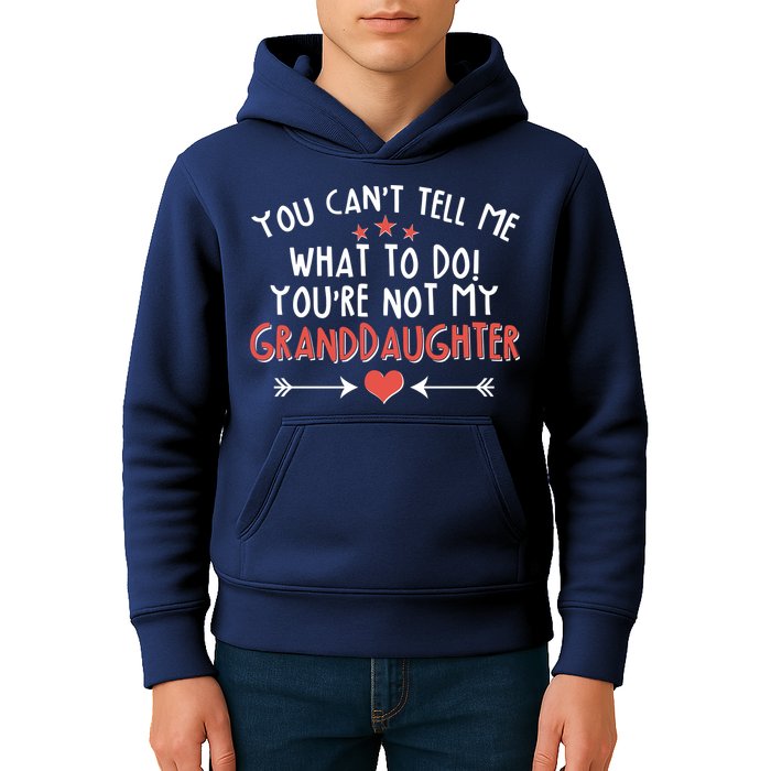 You Can't Tell Me What To Do! You're Not My Granddaughter Kids Hoodie
