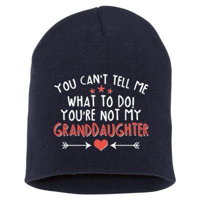 You Can't Tell Me What To Do! You're Not My Granddaughter Short Acrylic Beanie