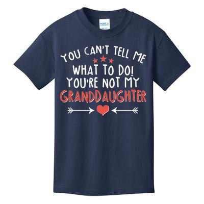 You Can't Tell Me What To Do! You're Not My Granddaughter Kids T-Shirt