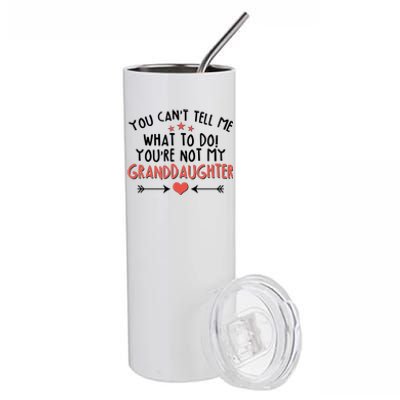 You Can't Tell Me What To Do! You're Not My Granddaughter Stainless Steel Tumbler