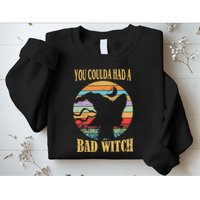 You Coulda Had A Bad Witch Halloween Sweatshirt