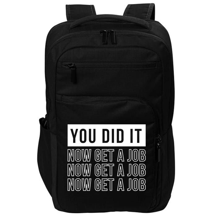You Did It Now Get A Job Impact Tech Backpack