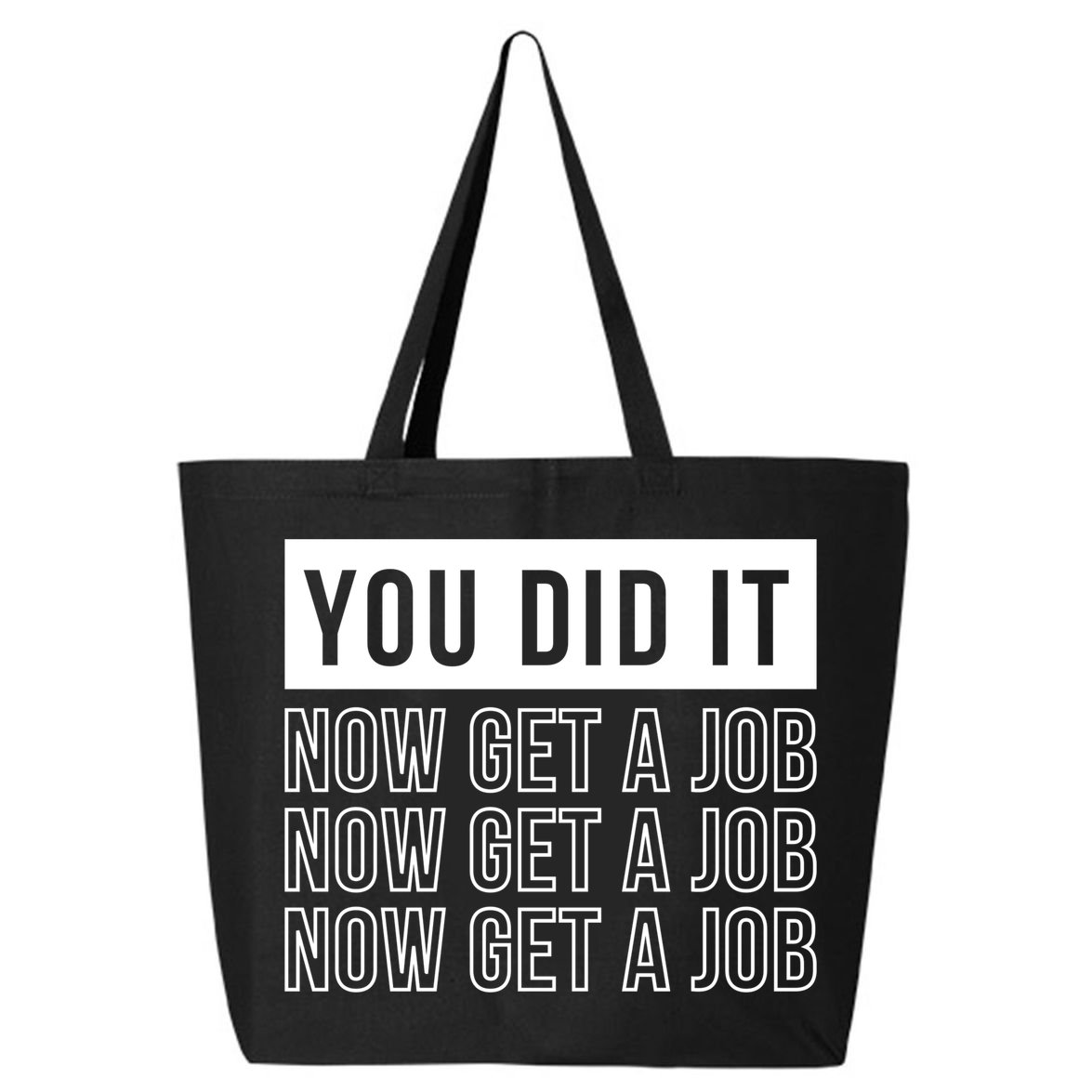 You Did It Now Get A Job 25L Jumbo Tote