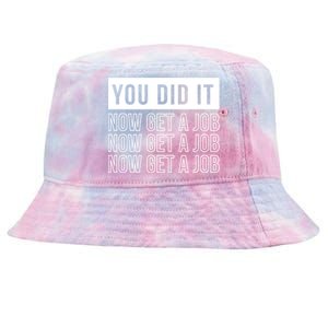 You Did It Now Get A Job Tie-Dyed Bucket Hat