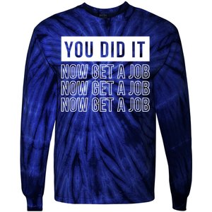 You Did It Now Get A Job Tie-Dye Long Sleeve Shirt