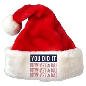 You Did It Now Get A Job Premium Christmas Santa Hat