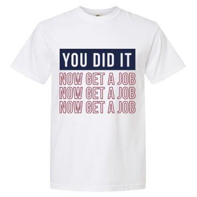 You Did It Now Get A Job Garment-Dyed Heavyweight T-Shirt