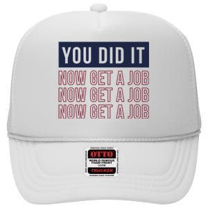 You Did It Now Get A Job High Crown Mesh Back Trucker Hat