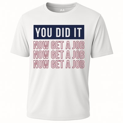You Did It Now Get A Job Performance Shirt