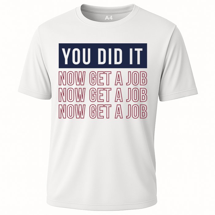 You Did It Now Get A Job Cooling Performance Crew T-Shirt