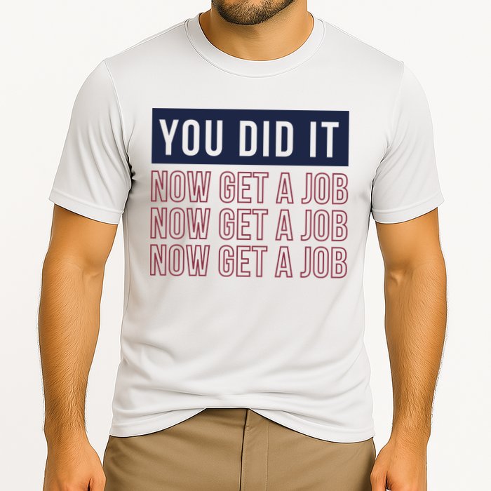 You Did It Now Get A Job Cooling Performance Crew T-Shirt