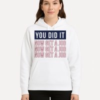 You Did It Now Get A Job Hoodie