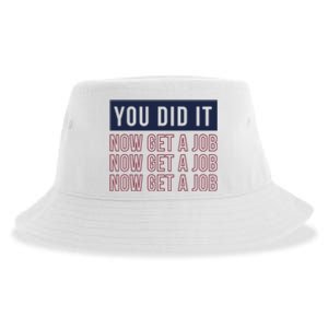 You Did It Now Get A Job Sustainable Bucket Hat