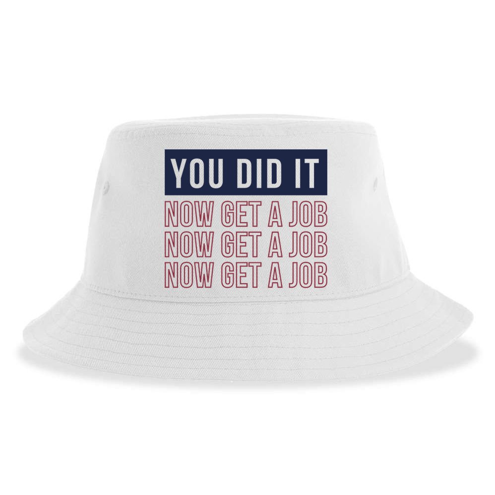 You Did It Now Get A Job Sustainable Bucket Hat