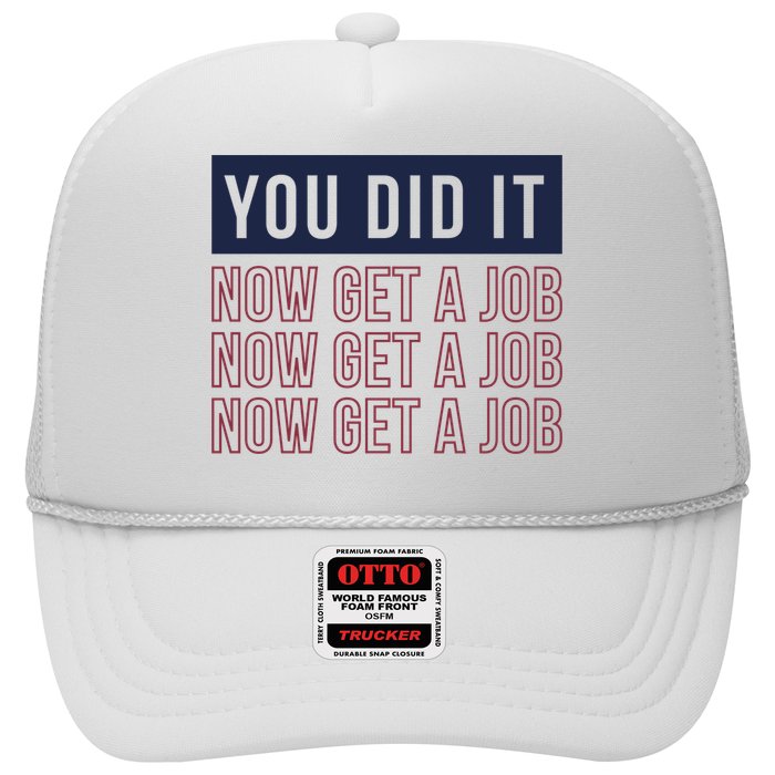 You Did It Now Get A Job Hat