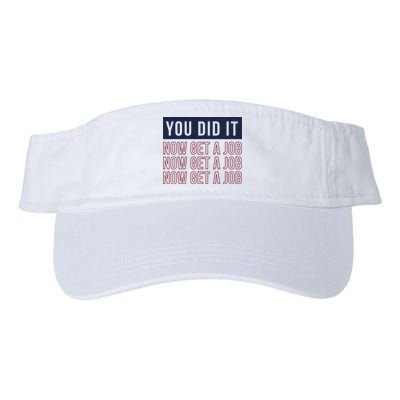 You Did It Now Get A Job Visor