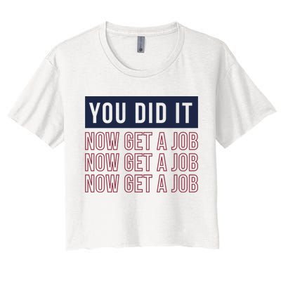 You Did It Now Get A Job Women's Crop Top Tee