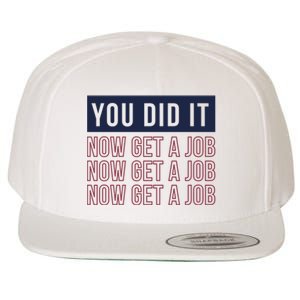 You Did It Now Get A Job Wool Snapback Cap