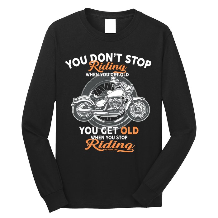 You Don't Get Old When You Stop Riding Long Sleeve Shirt