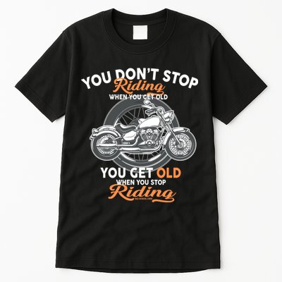 You Don't Get Old When You Stop Riding Tall T-Shirt