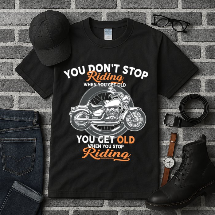 You Don't Get Old When You Stop Riding Tall T-Shirt